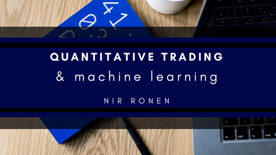 Nir Ronen Quantitative Trading and machine learning