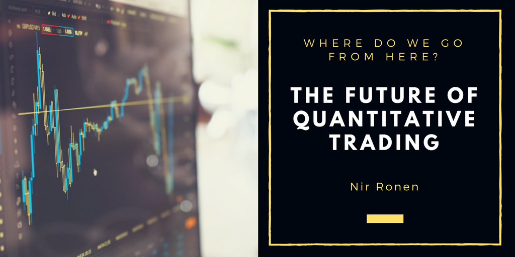 Nir Ronen- Where Do We Go From Here- The Future of Quantitative Trading